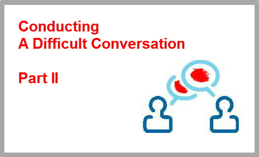 Conducting Difficult Conversations - Part II